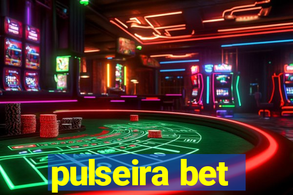 pulseira bet